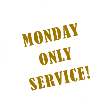 MONDAY ONLY SERVICE!